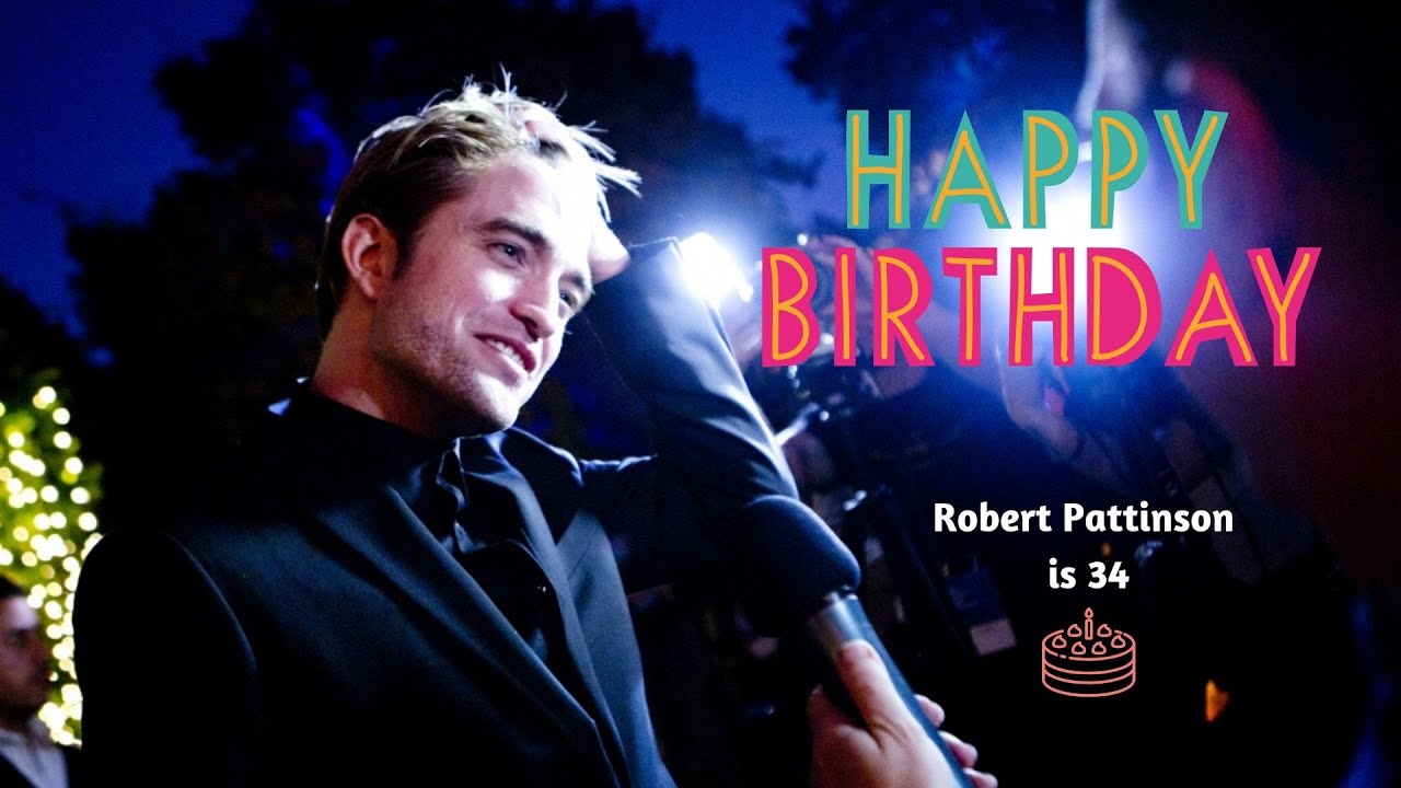 Happy Birthday Robert Pattinson - 34 Years