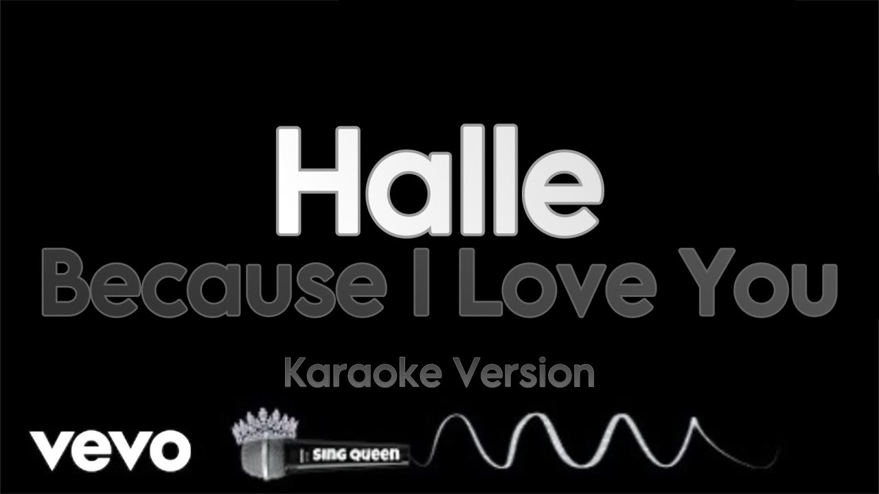 Halle - Because I Love You (Karaoke Version) • Sing Queen