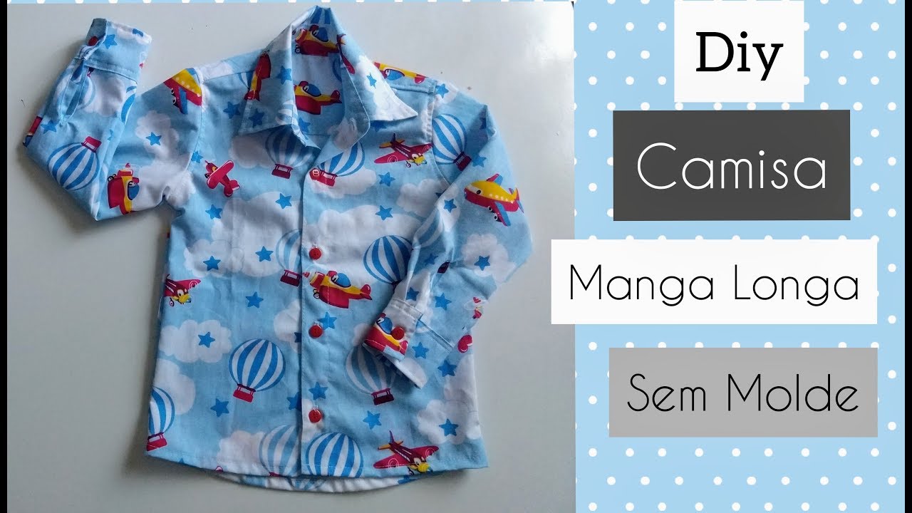 Camisa manga longa, infantil ou adulta, sem molde!