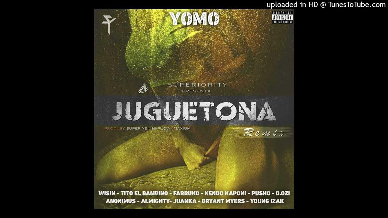 Yomo Ft. Wisin, Farruko, Kendo Kaponi, Pusho, Almighty, Juanka & Más - Juguetona (Full Version)