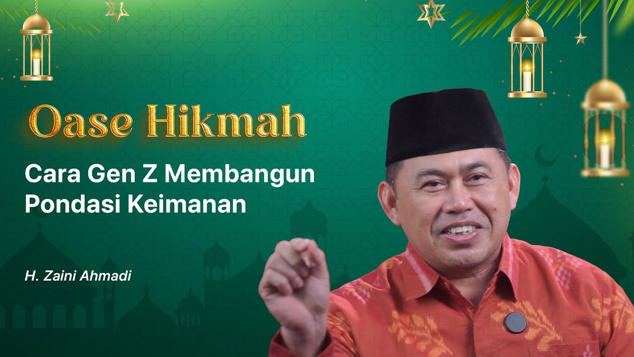 OASE HIKMAH 🔴Cara Gen Z Membangun Pondasi Keimanan bersama Ust. H. Zaini Ahmad S.Pd.