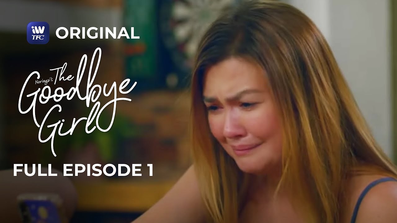 The Goodbye Girl | Full Episode 1 | iWantTFC Original Series