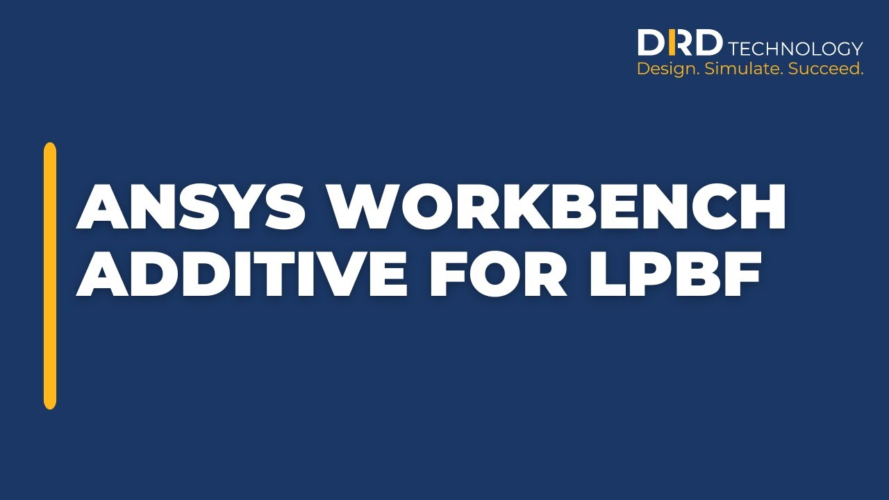 Ansys Workbench Additive for Laser Powder Bed Fusion (LPBF)