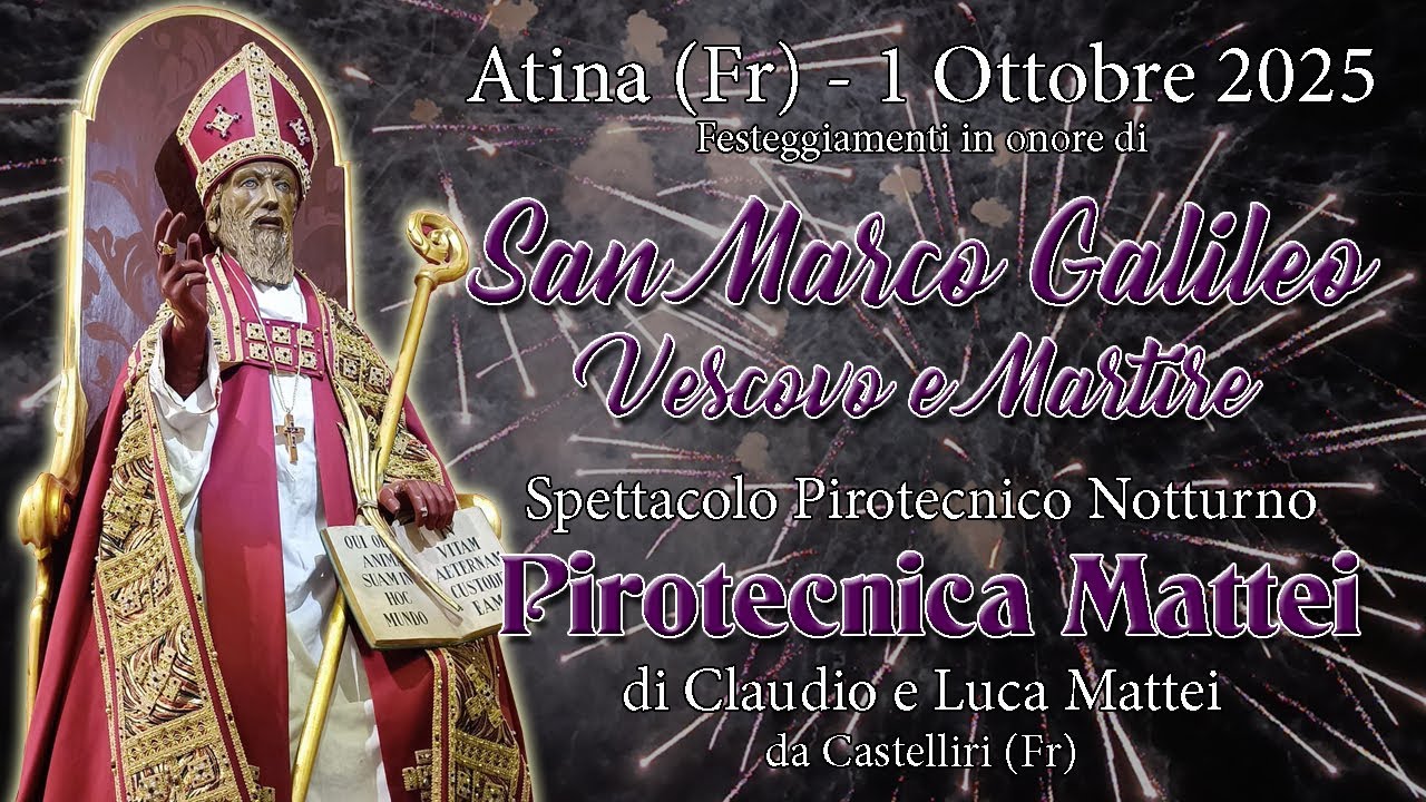 ATINA (Fr) - San MARCO GALILEO V.M. 2025 - PIROTECNICA MATTEI (Night Show)
