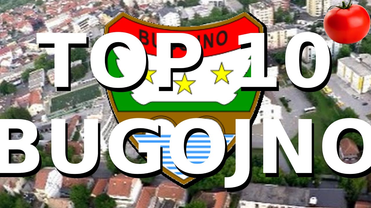 TOP 10 REASONS WHY BUGOJNO IS THE BEST TOWN IN BOSNIA