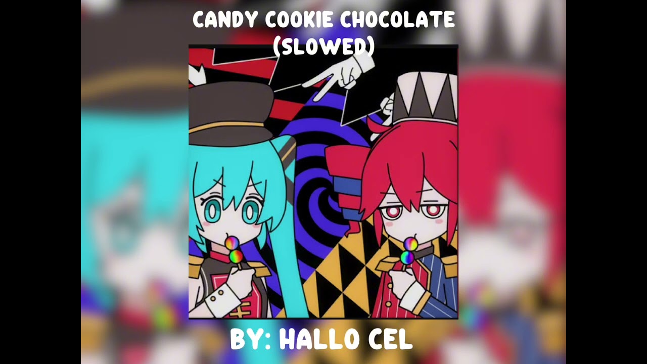 Candy Cookie Chocolate - HALLO CEI (Slowed)