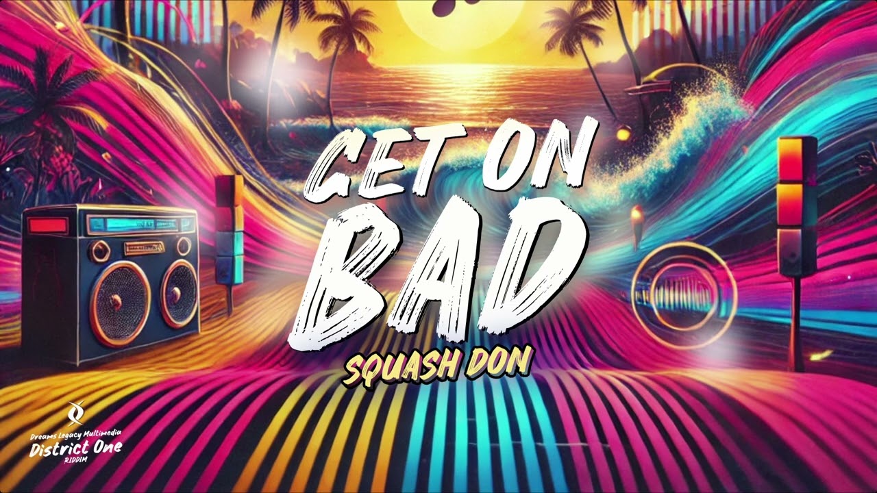 SQUASH DON - GET ON BAD (DISTRICT ONE RIDDIM) VINCY SOCA 2025 - 2026
