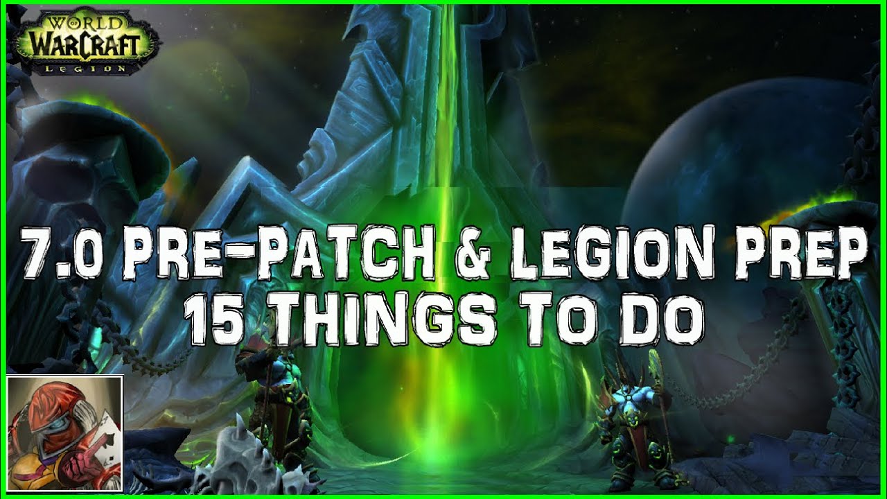 WoW 7.0 Pre-Patch & Legion Preparation - 15 Things To Do To Prepare For 7.0 & Legion - Gold Guide