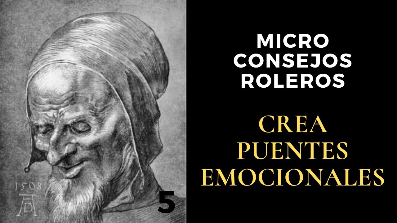 Microconsejos Roleros 5: Crea puentes emocionales