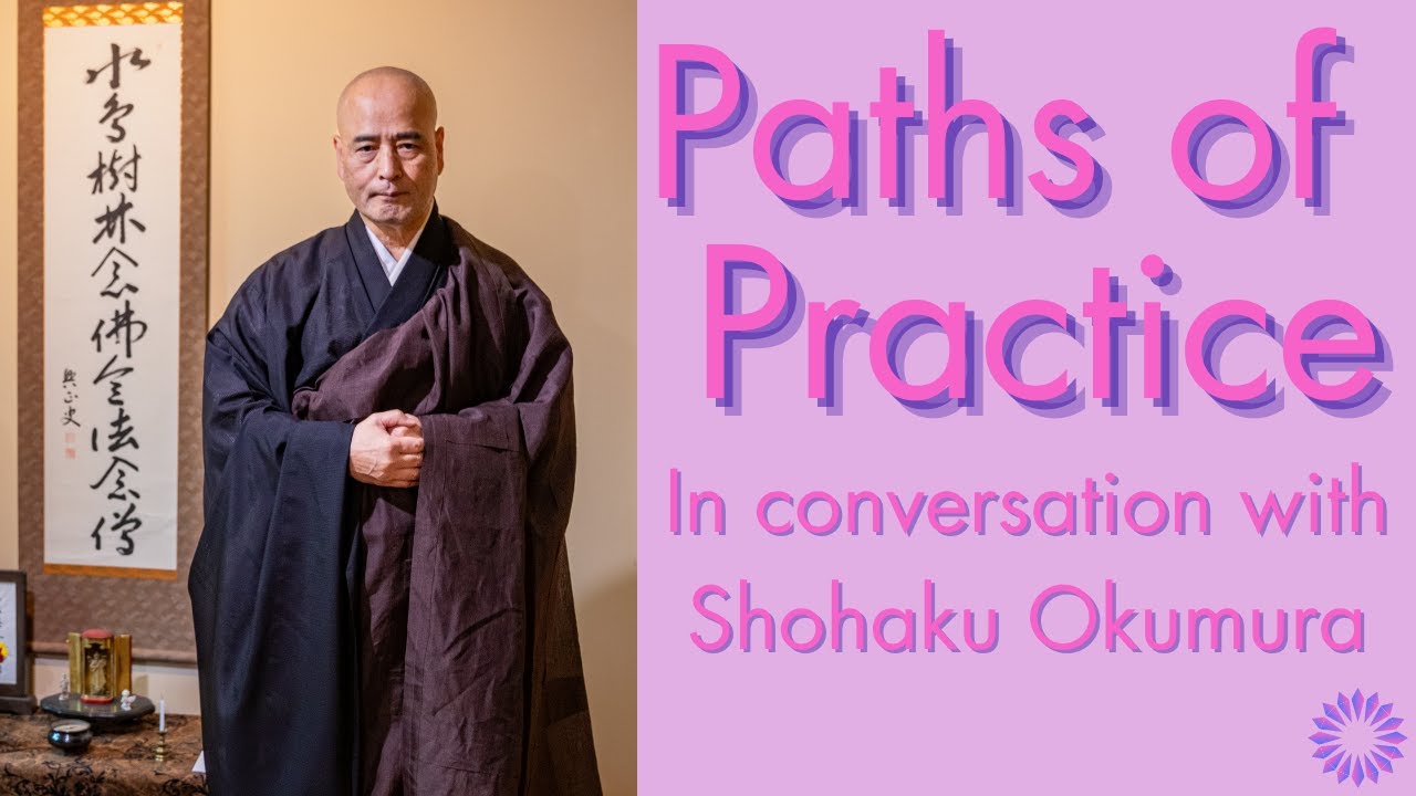 Paths of Practice with Shohaku Okumura