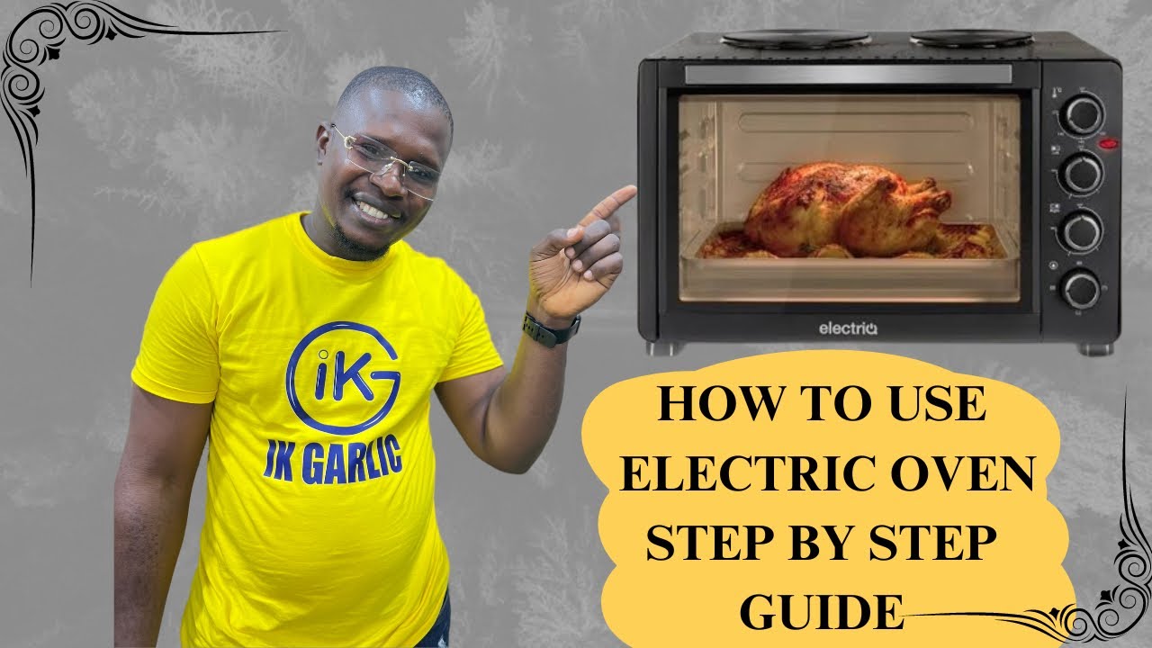 HOW TO USE ELECTRIC OVEN STEP BY STEP GUIDE