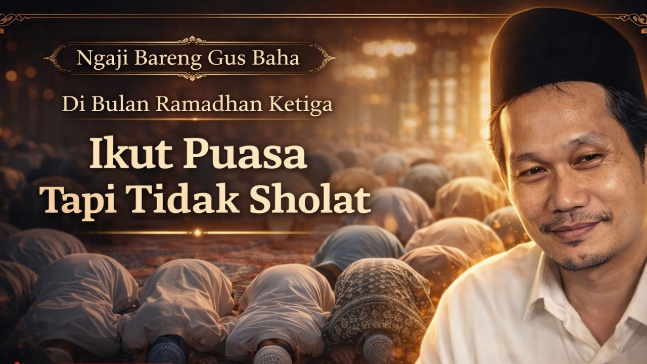 Ngaji Bareng Gus Baha, Ramadhan Ke 3 