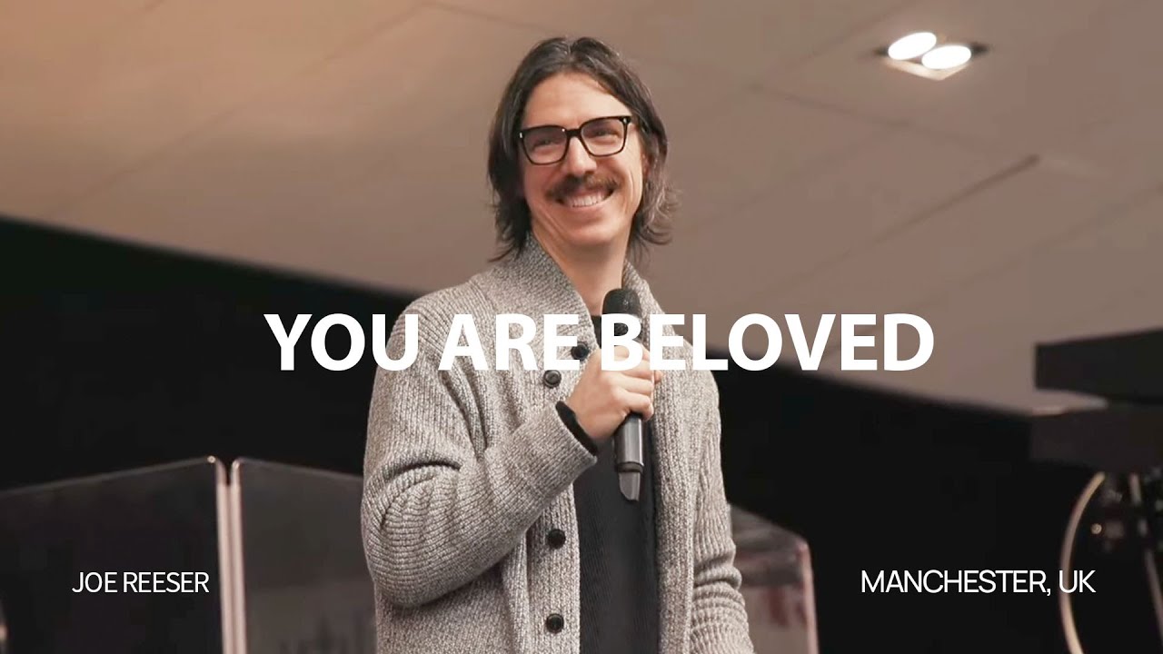 You Are Beloved - Joe Reeser | Ramp Church Manchester