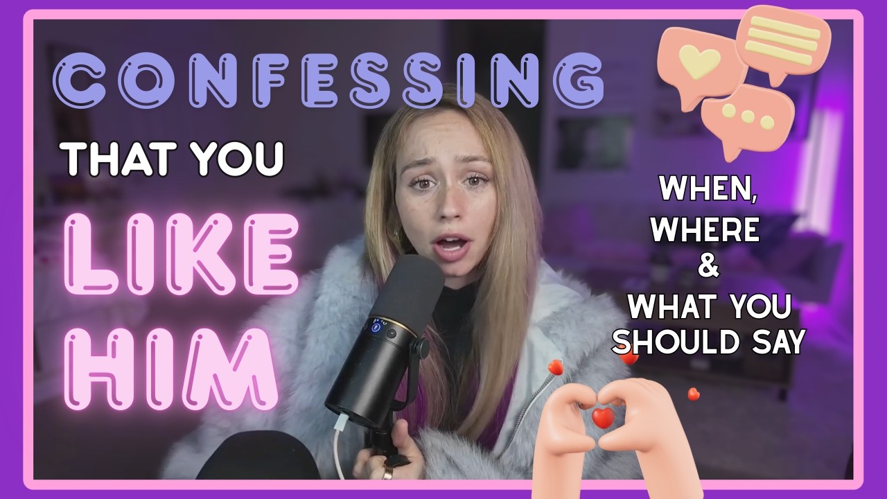 CONFESSING that you LIKE HIM..(without FREAKING OUT)