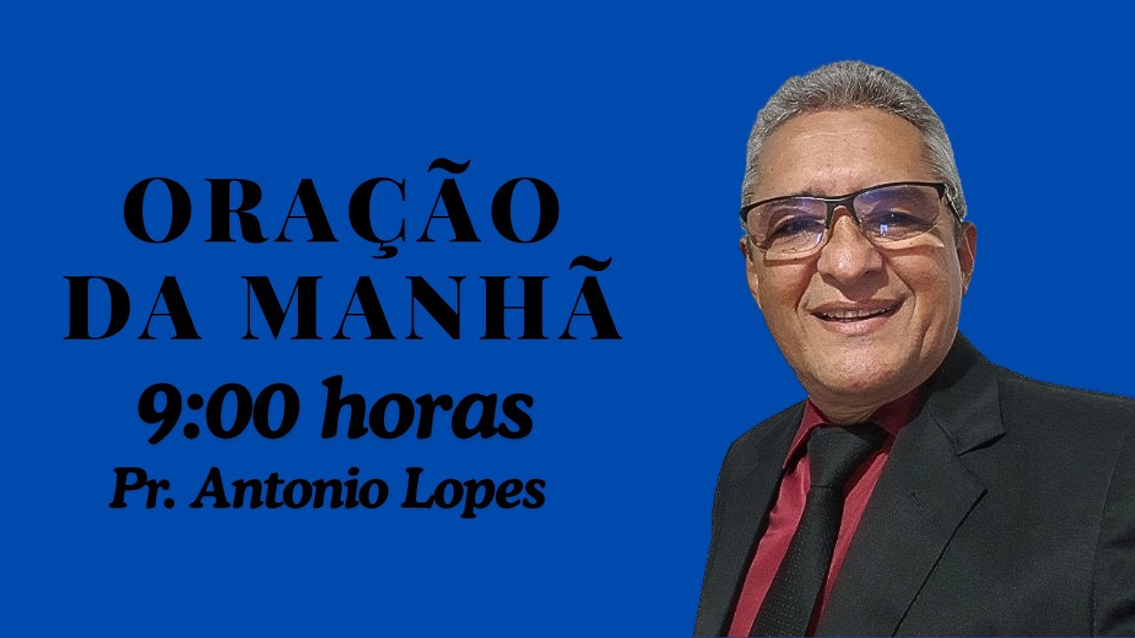 Oração da Manhã, às 9:00h - 04/03/2026