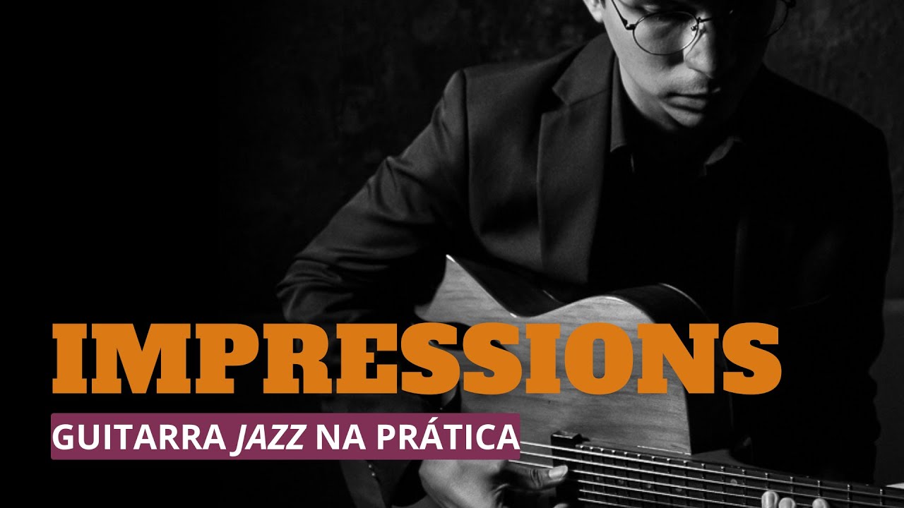 Impressions - guitarra jazz na prática