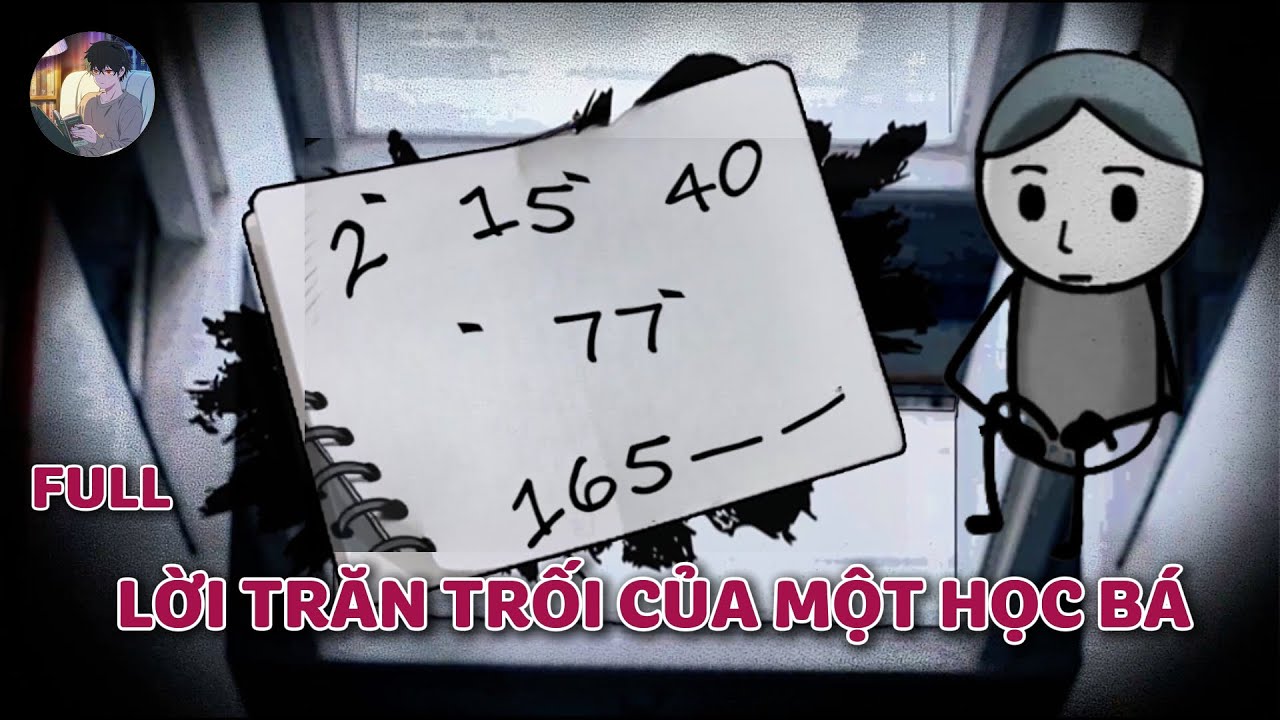 [Full] LỜI TRĂN TRỐI CỦA MỘT HỌC BÁ - Norman Review