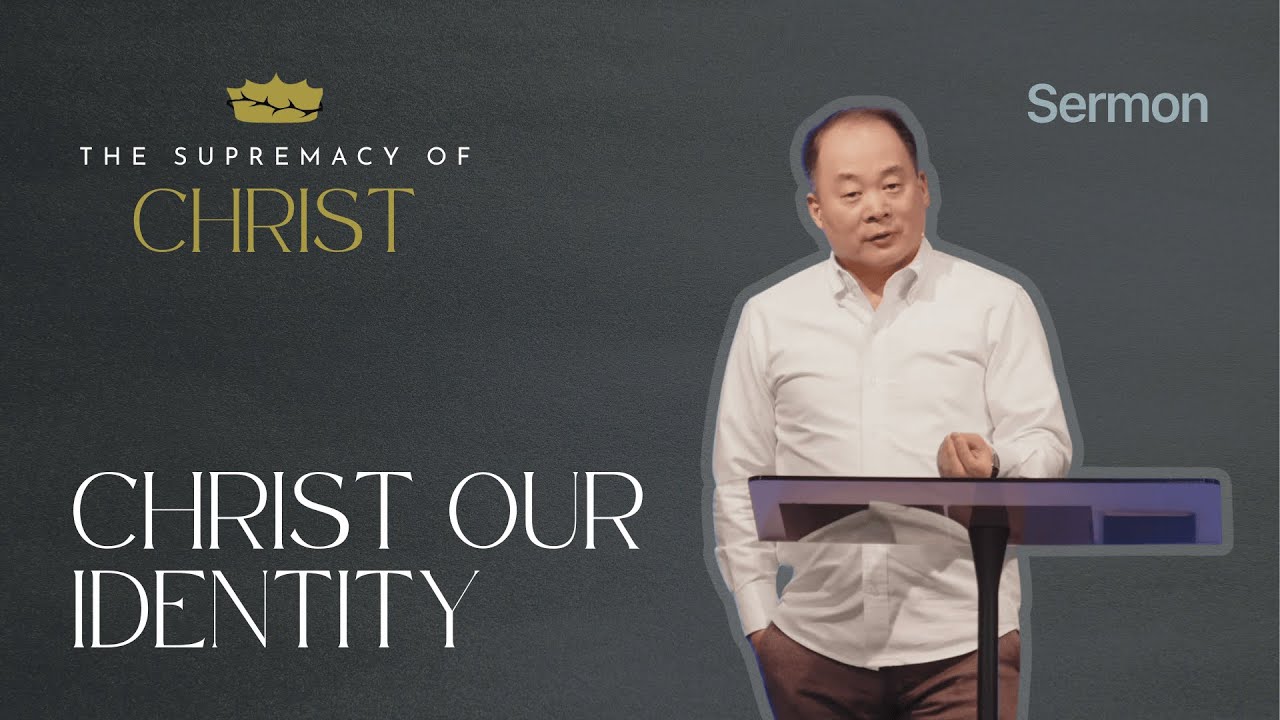 Christ Our Identity – Colossians 3:11-17 – Week 8 — Sermon – Reverend Donny Cho