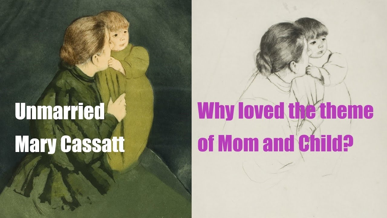 Unmarried Mary Cassatt: Why Loved the Theme of Mother and Child? |  19th C American Impressionist