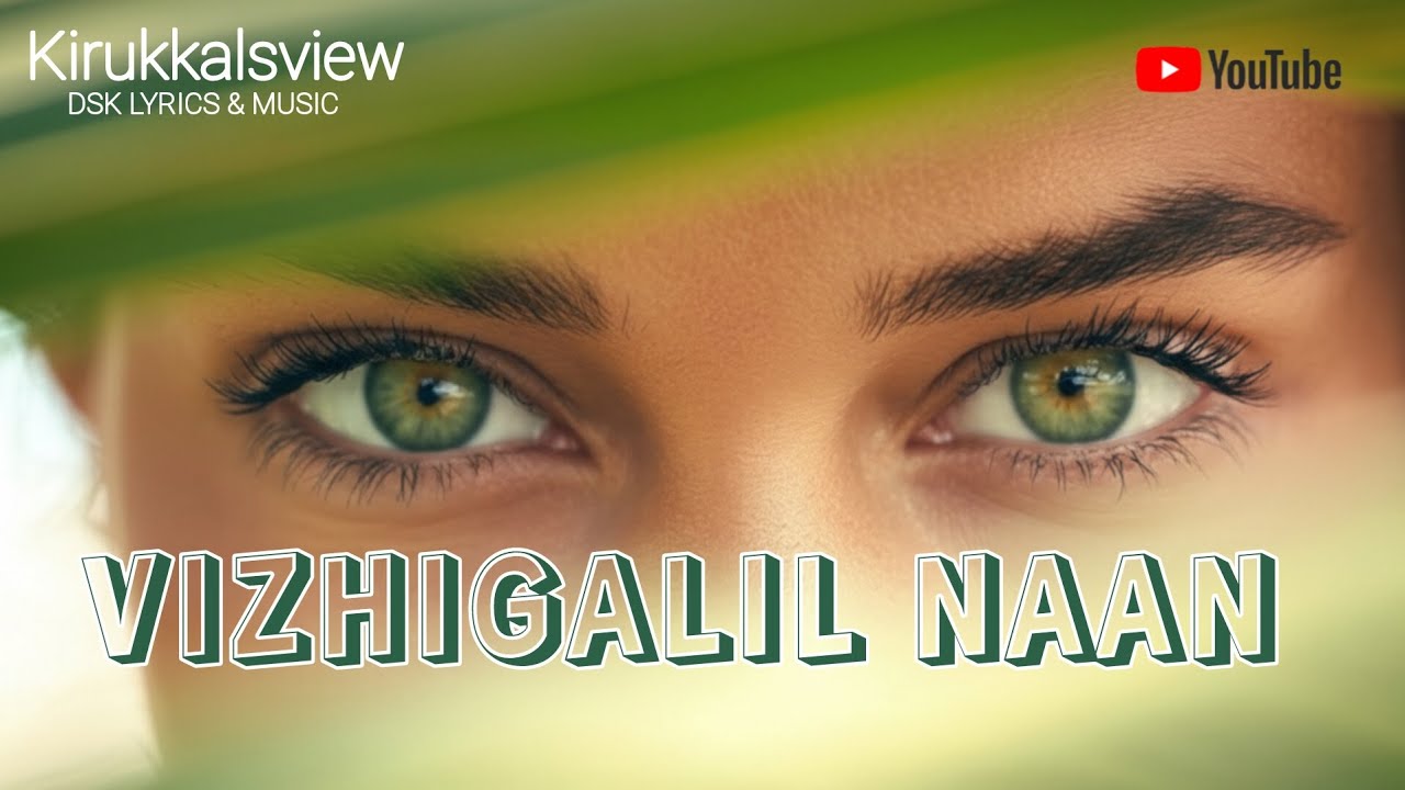 VIZHIGALIL NAAN - Official Music Video | Romantic Tamil Indie Song | prod. DSK | Kirukkals View
