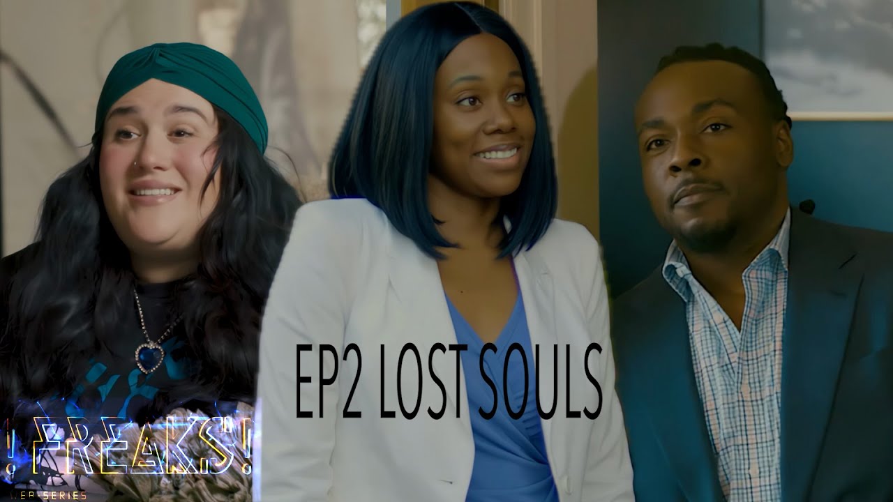 !FREAKS! EP2: Lost Souls