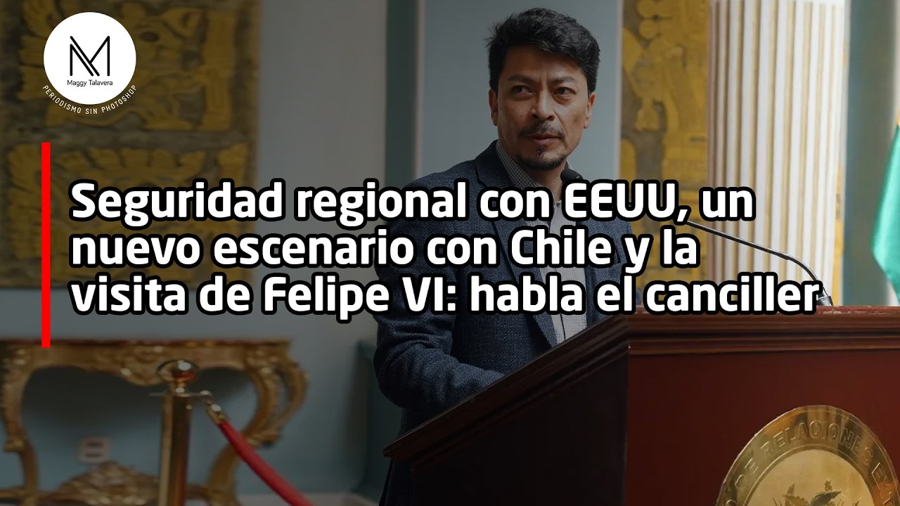 Seguridad regional con EEUU, un nuevo escenario con Chile y la visita de Felipe: habla el canciller