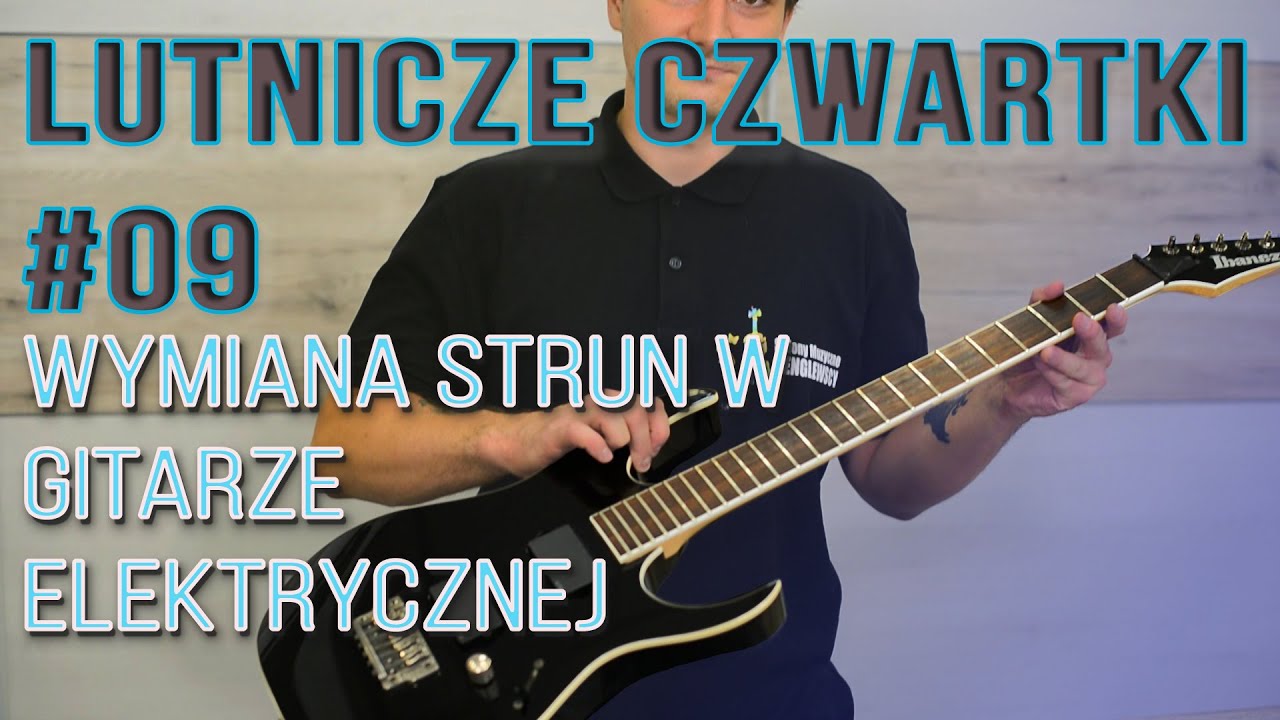 Gitara elektryczna wymiana strun (henglewscy.com.pl) Lutnicze Czwartki #09