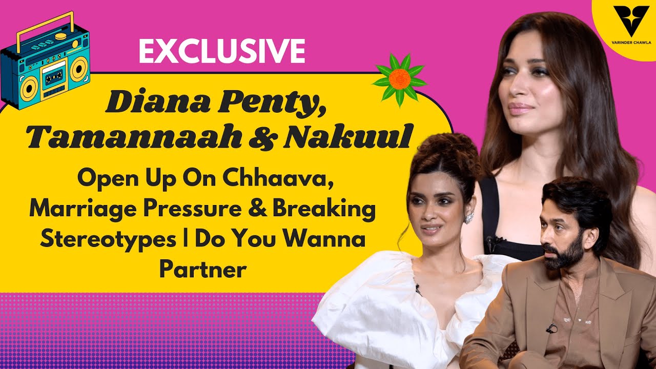 Diana ,Tamannaah & Nakuul Talk On Chhaava, Marriage Pressure & Norms | Do You Wanna Partner