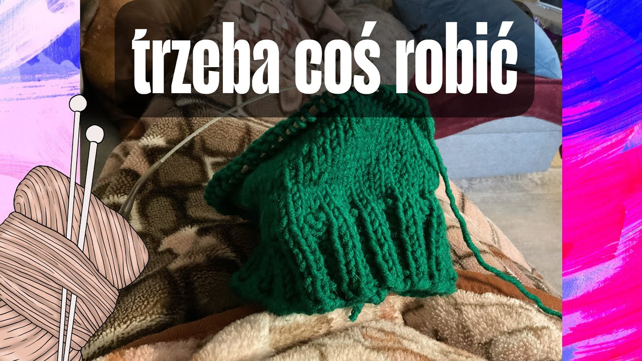 Robię czapkę na drutach + co u mnie słychać? Vlog z życia na wsi