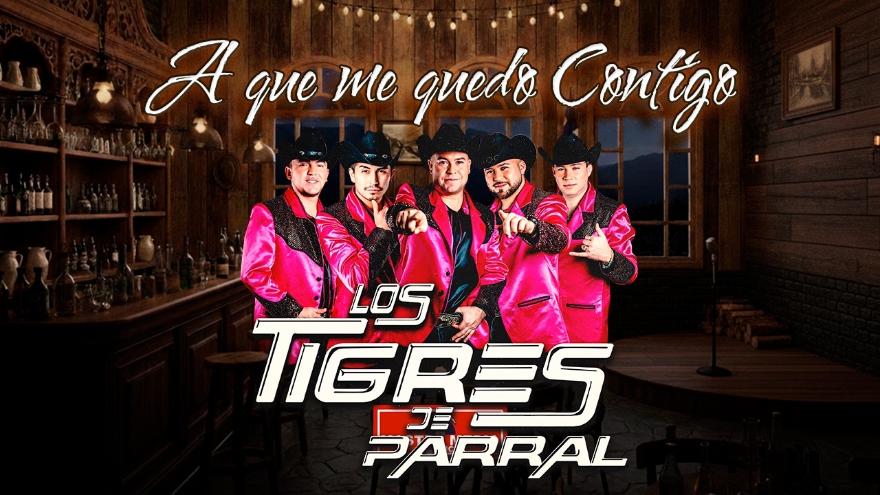 Los Tigres de Parral - A Que Me Quedo Contigo 🤠🐯