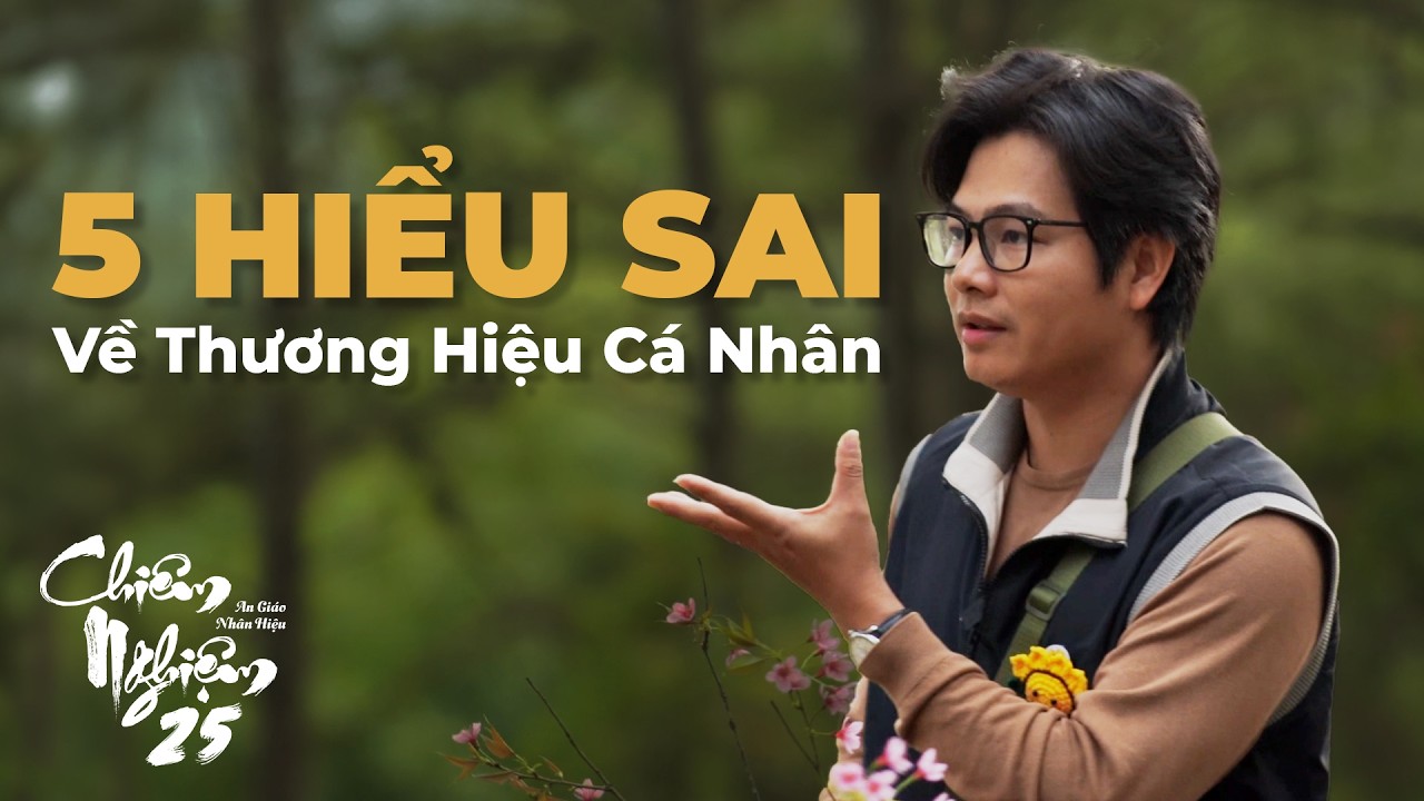 5 Hiểu Sai Về Thương Hiệu Cá Nhân | Chiêm Nghiệm 2025