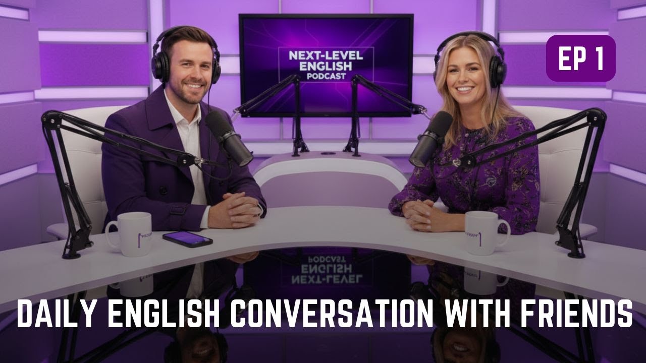 Daily English Conversation with Friends | Next-Level English Podcast - EP 1