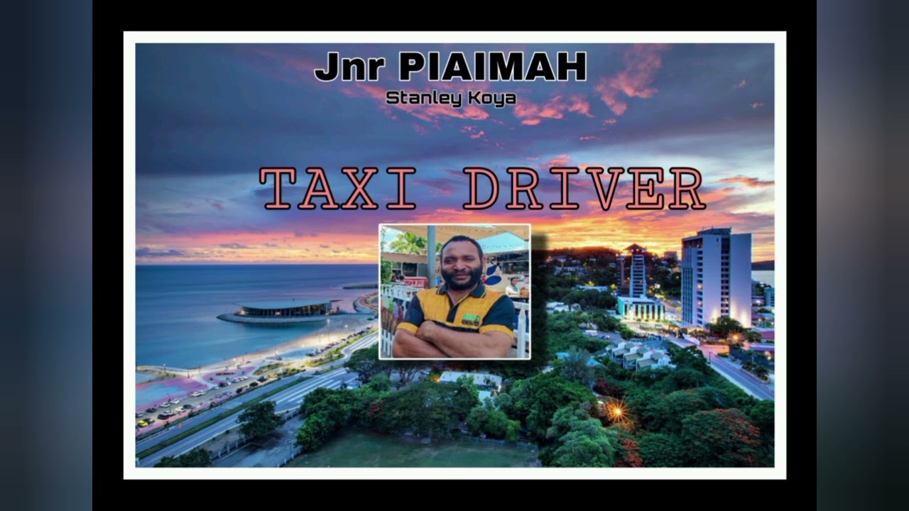 TAXI DRIVER_-_JNR PIAIMAH(Stanley Koya).MP4