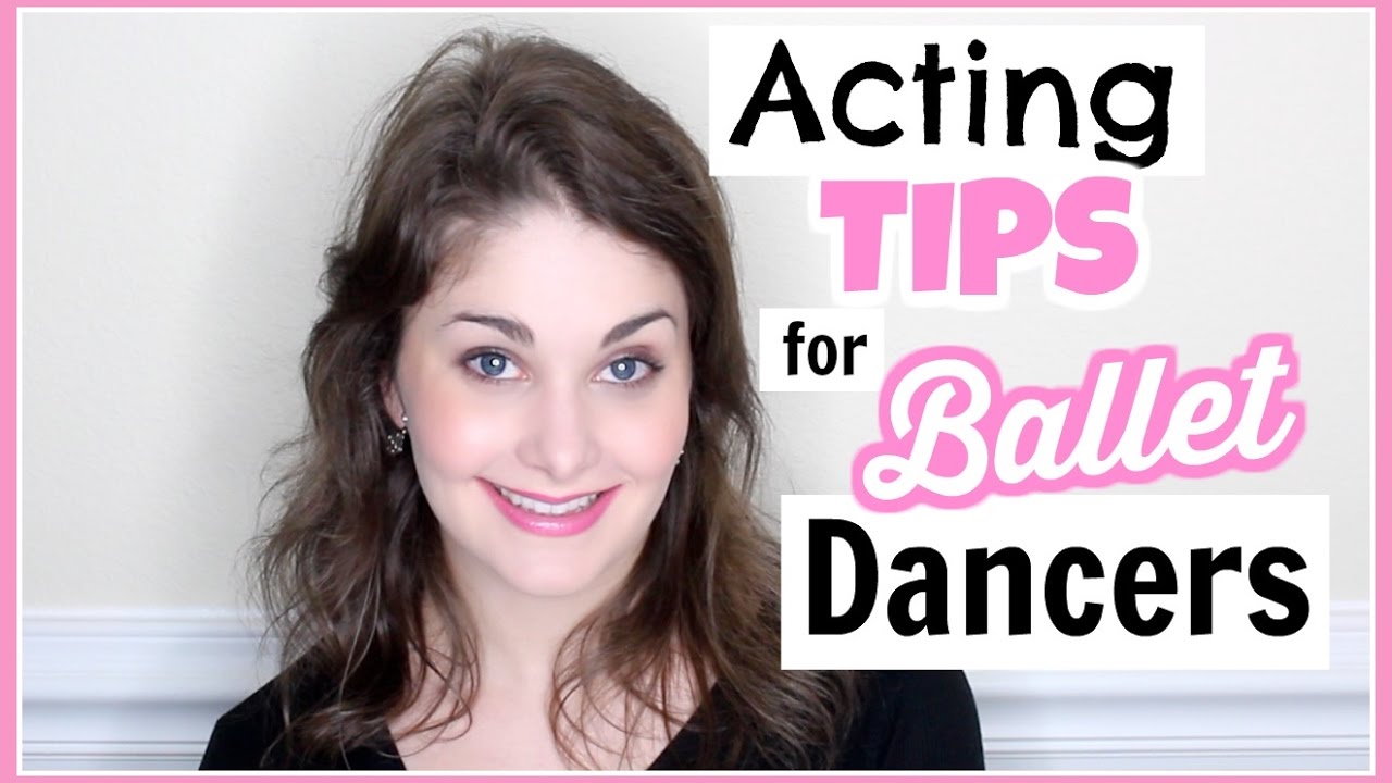 Acting Tips for Ballet Dancers | Kathryn Morgan