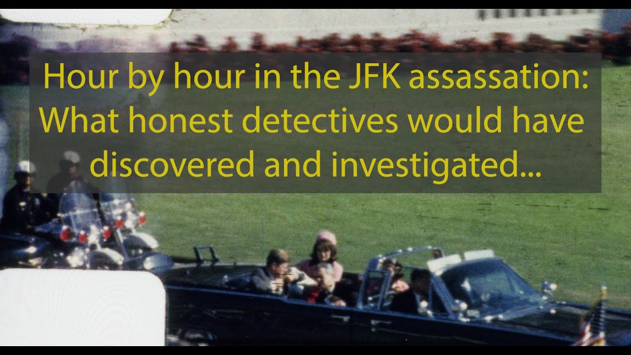 Hour by hour in the JFK assassination: What honest detectives would have discovered and investigated