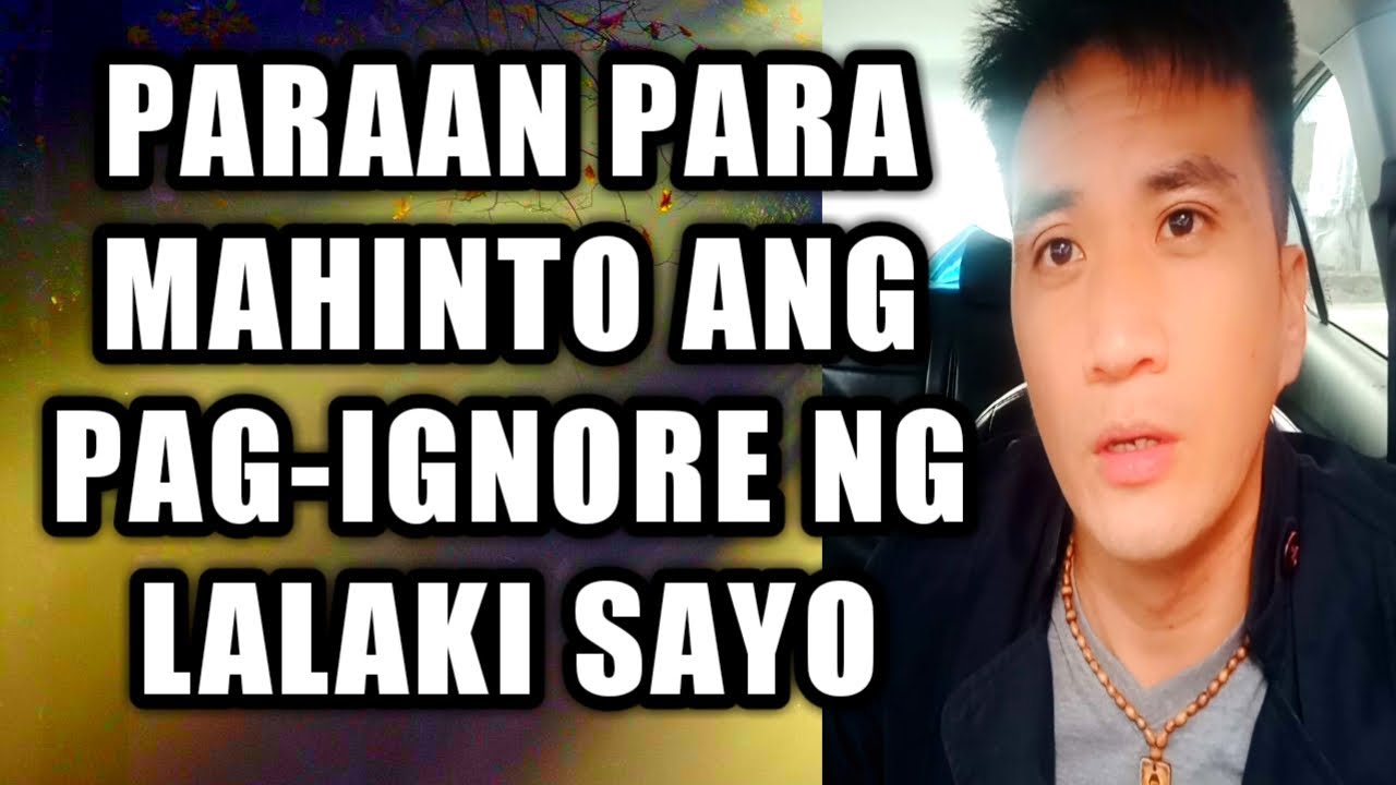 Paraan para mahinto ang pag-ignore ng lalaki sayo #221