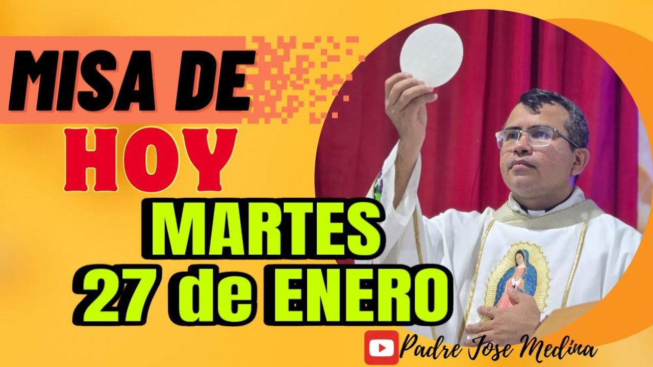 MISA DE HOY MARTES 27 de ENERO 2026 con el Padre José Medina 