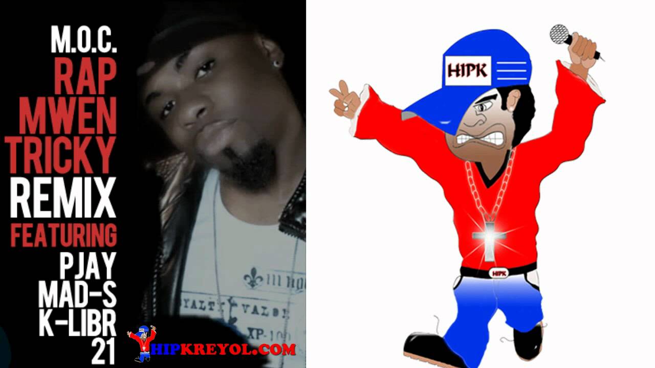 Rap mwen tricky remix officiel - M.O.C, FEAT P-JAY, MAD-S, K-LIBR, 21
