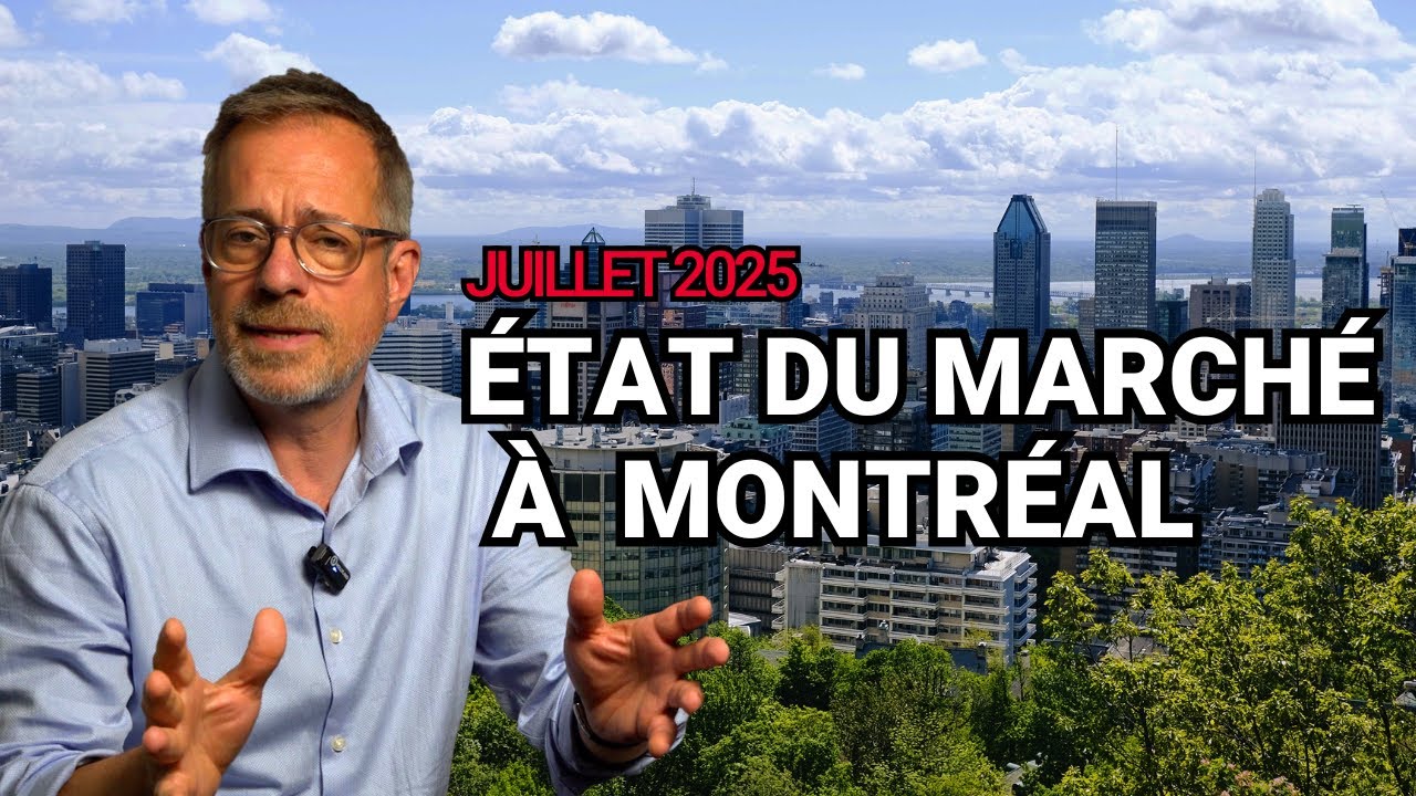 Marché Immobilier - Mise à jour Montréal Juillet 2025