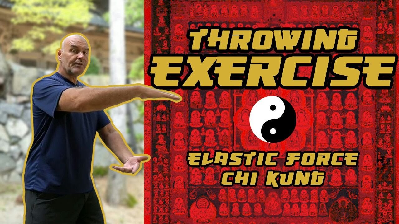 Elastic Force Chi Kung throwing exercises