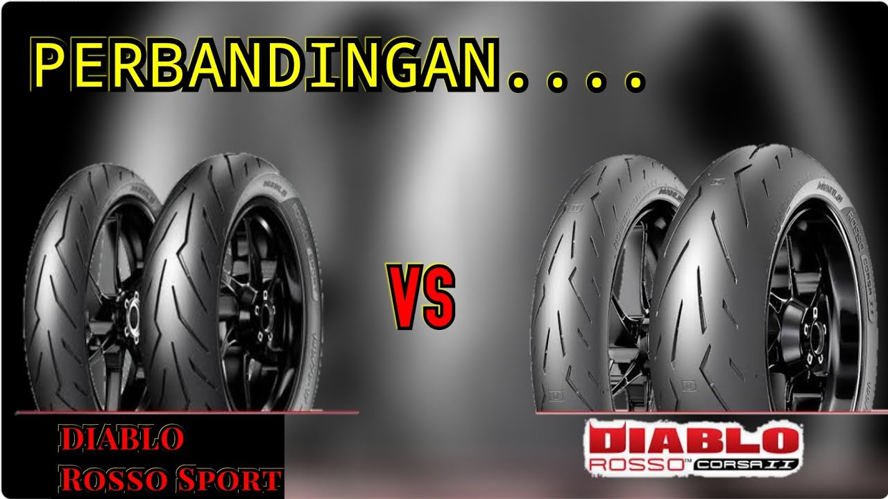 Perbandingan Ban Pirelli Diablo Rosso Sport dengan Diablo Rosso Corsa 2 || Mulai Kemasan s/d  Produk