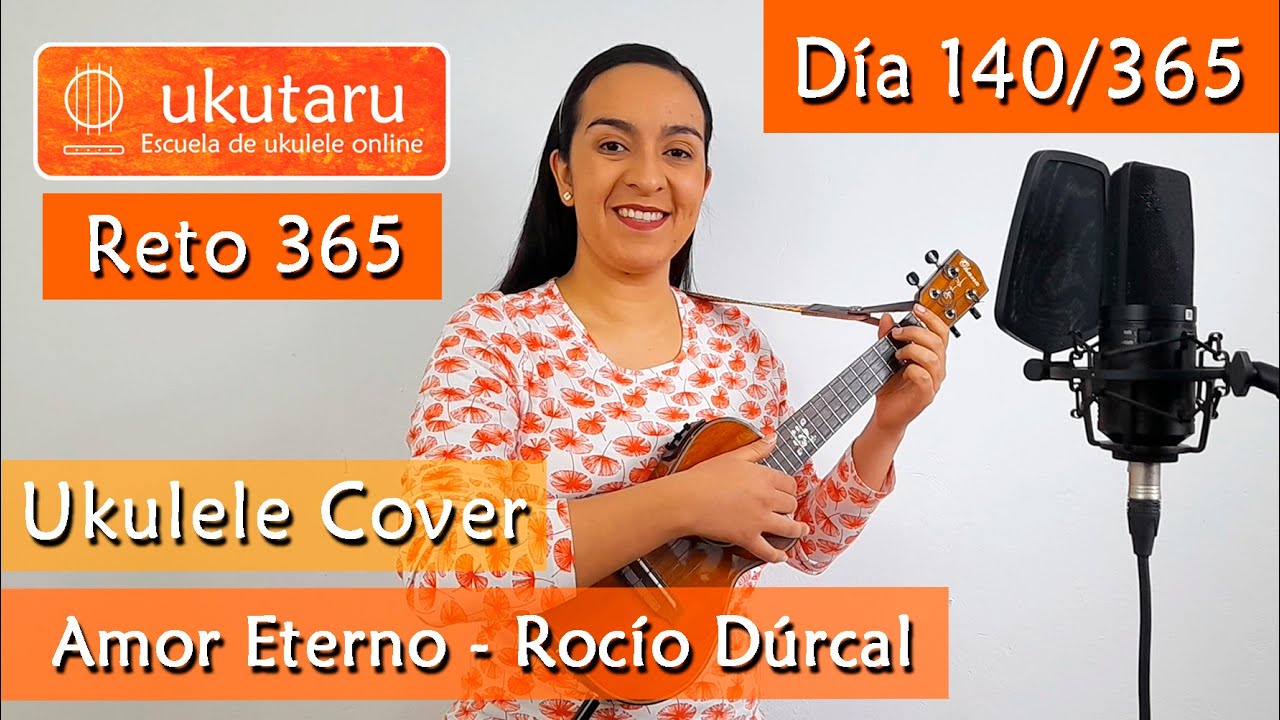 140. RETO 365 DÍA 140: AMOR ETERNO  ( ROCÍO DÚRCAL )  -  UKULELE COVER