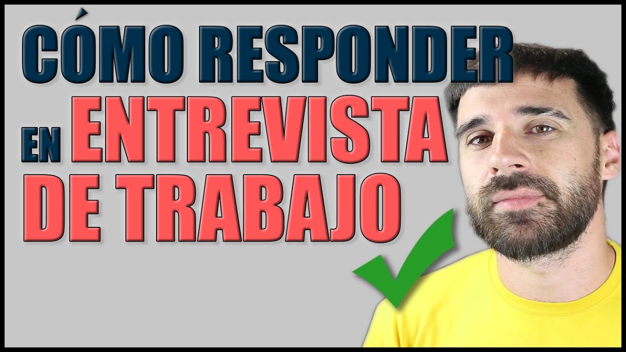 Cómo responder a las preguntas más comunes en entrevistas de trabajo