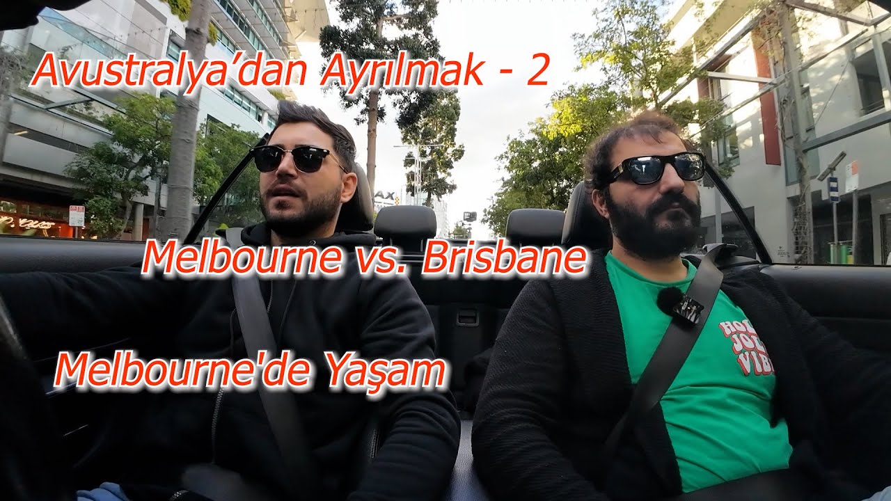 Avustralya'dan Ayrılmak  , Melbourne'de Yaşam, Melbourne vs. Brisbane Karşılaştırması.