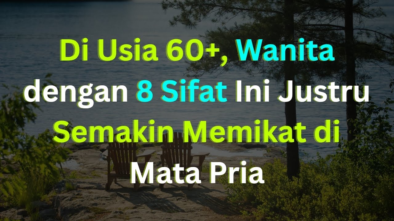 Tanpa Disadari, Inilah 8 Sifat Wanita Usia 60+ yang Membuat Pria Terpikat dan Tetap Disegani