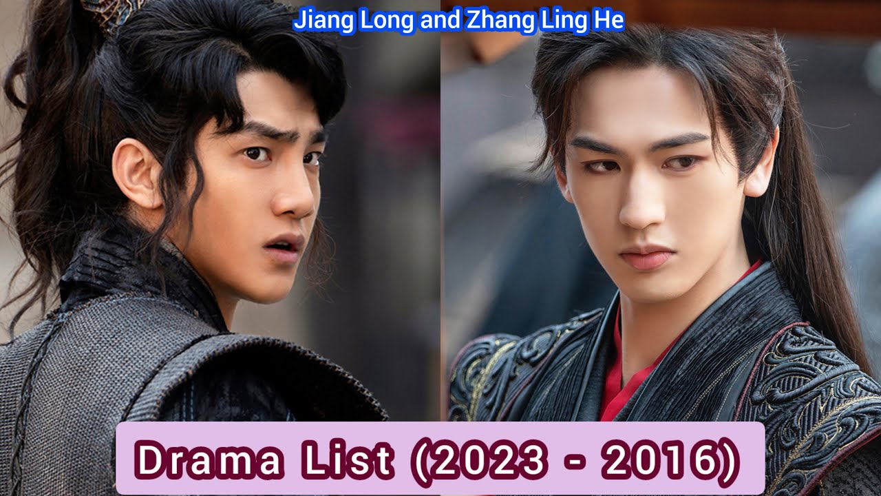 Zhang Ling He and Jiang Long (Tiger and Crane) | Profile and Drama List (2023 - 2016) |