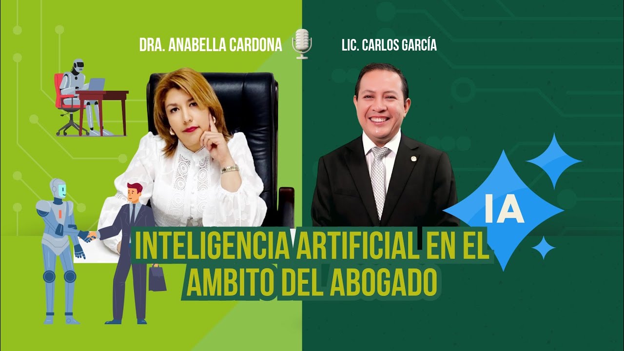Inteligencia Artificial en el Ámbito del Abogado con la Dra. Anabella Cardona y Lic. Carlos Garcia