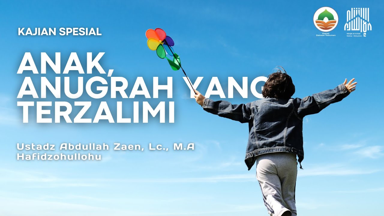 [LIVE] Anak, Anugrah yang Terzalimi - Ustadz Abdullah Zaen, Lc.,M.A. hafidzahullah