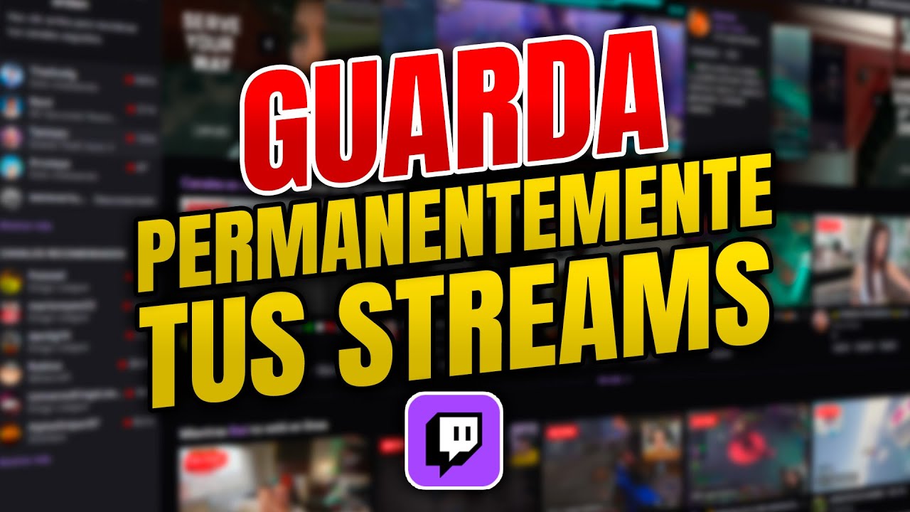 🔴 GUARDA Streams de TWITCH (VODs) para siempre!!