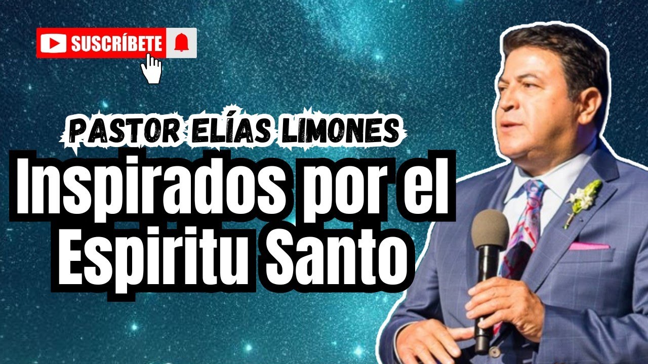 Inspirados por el Espíritu Santo | Pastor Elías Limones